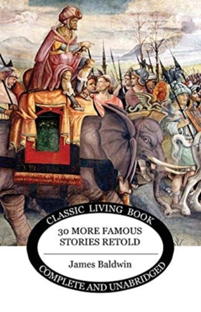 Thirty More Famous Stories Retold, James Baldwin - Paperback - 9781925729870