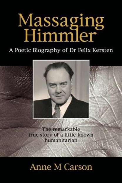 Massaging Himmler, Anne M Carson - Gebonden - 9781925736199