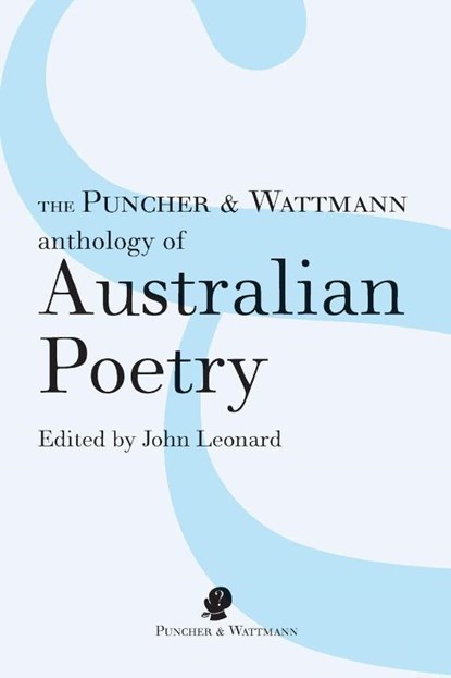 The Puncher and Wattmann Anthology of Australian Poetry, John Leonard - Paperback - 9781925780666