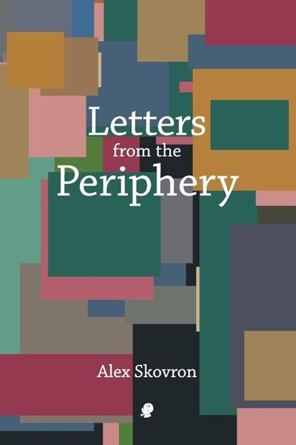 Letters from the Periphery, Alex Skovron - Paperback - 9781925780833