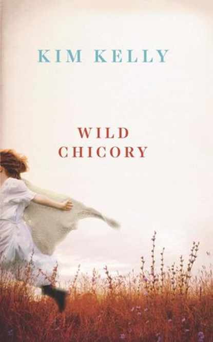 Wild Chicory, Kim Kelly - Ebook - 9781925786255