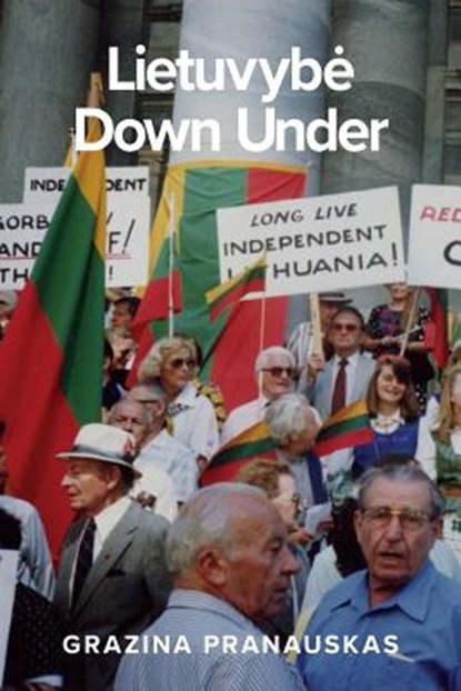 Lietuvybe Down Under: Maintaining Lithuanian national and cultural identity in Australia, Grazina Pranauskas - Paperback - 9781925801170