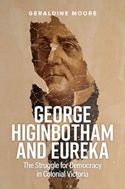 George Higinbotham and Eureka, Geraldine Moore - Paperback - 9781925801491
