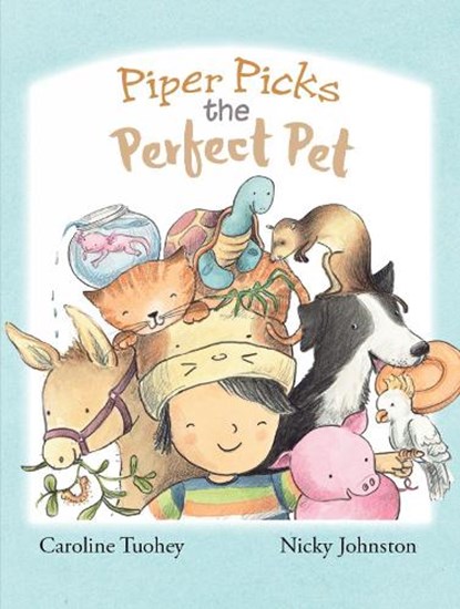 Piper Picks the Perfect Pet, Caroline Touhey ; Ms Nicky Johnston - Paperback - 9781925804591