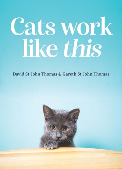 Cats Work Like This, David St John Thomas ; Gareth St John Thomas - Gebonden - 9781925820751