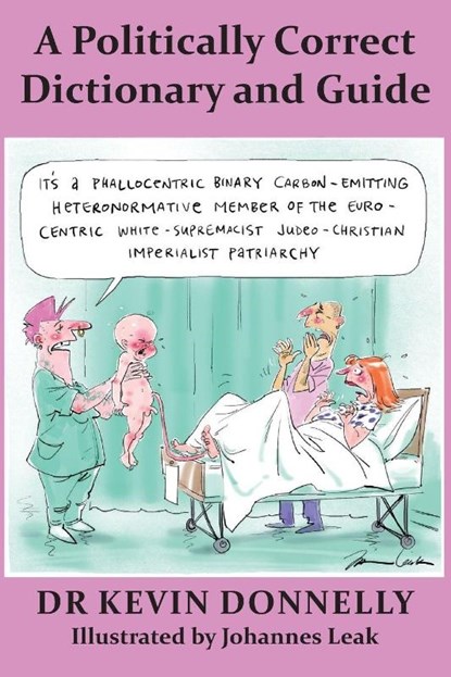 A Politically Correct Dictionary and Guide, Kevin Donnelly - Paperback - 9781925826722