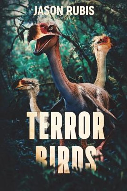 Terror Birds, Jason Rubis - Paperback - 9781925840025
