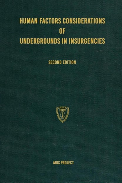 Human Factors Considerations of Undergrounds in Insurgencies, Aris Project - Gebonden - 9781925907209