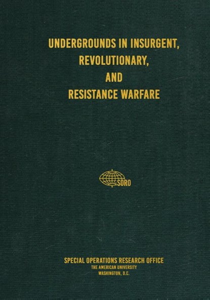 Undergrounds in Insurgent, Revolutionary, and Resistance Warfare, Special Operations Research Office - Gebonden - 9781925907285
