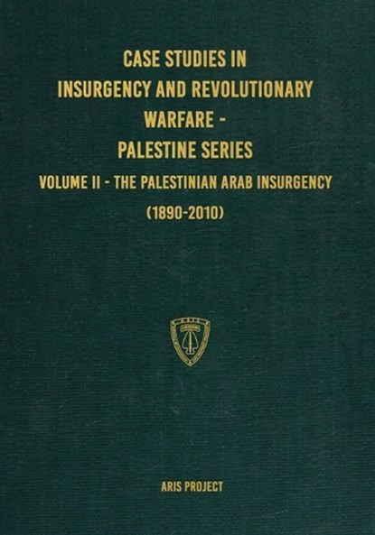 Case Studies in Insurgency and Revolutionary Warfare - Palestine Series, Aris Project - Paperback - 9781925907452
