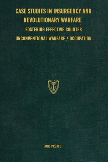 Case Studies in Insurgency and Revolutionary Warfare, Aris Project - Gebonden - 9781925907537