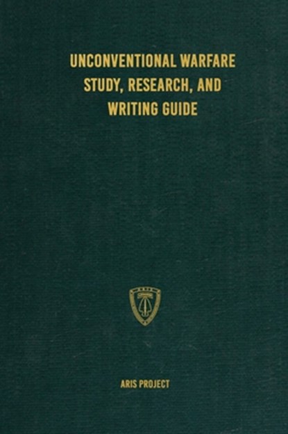 Unconventional Warfare Study, Research and Writing Guide, Aris Project - Gebonden - 9781925907582