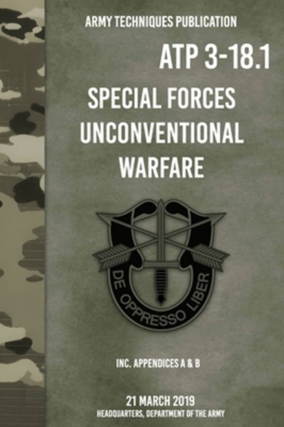 ATP 3-18.1 Special Forces Unconventional Warfare, Headquarters Department Of The Army - Gebonden - 9781925907674