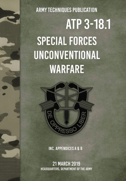 ATP 3-18.1 Special Forces Unconventional Warfare, Headquarters Department Of The Army - Paperback - 9781925907681
