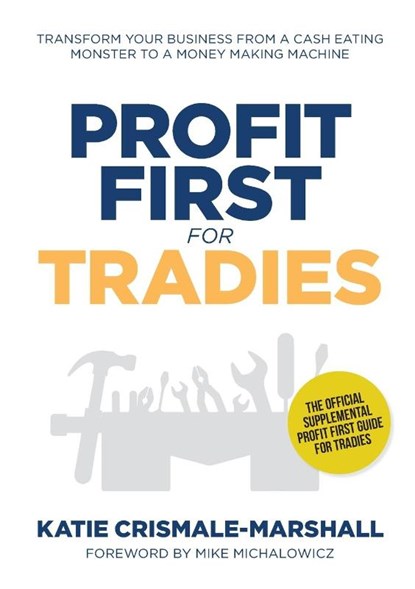 Profit First for Tradies, Katie Crismale-Marshall - Paperback - 9781925921786