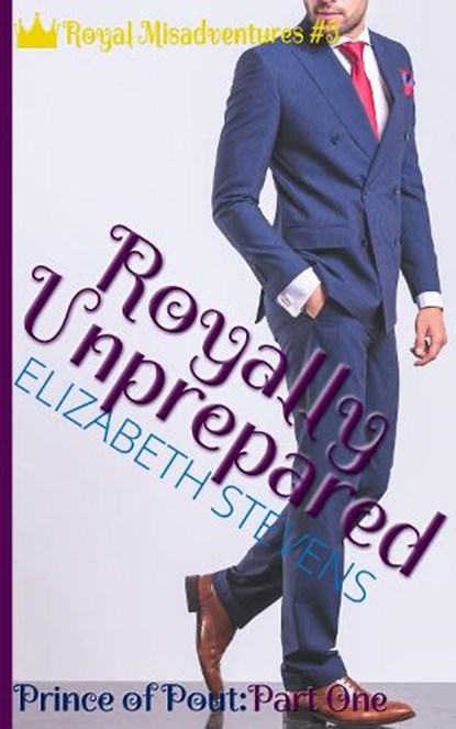 Royally Unprepared, STEVENS,  Elizabeth - Paperback - 9781925928099