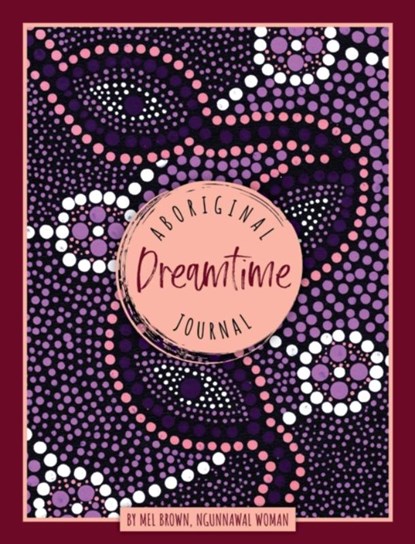 Aboriginal Dreamtime Journal, Mel Brown - Gebonden - 9781925946512