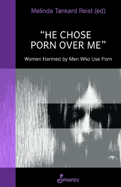 He Chose Porn Over Me: Women Harmed by Men Who Use Porn, Melinda Tankard Reist - Paperback - 9781925950588