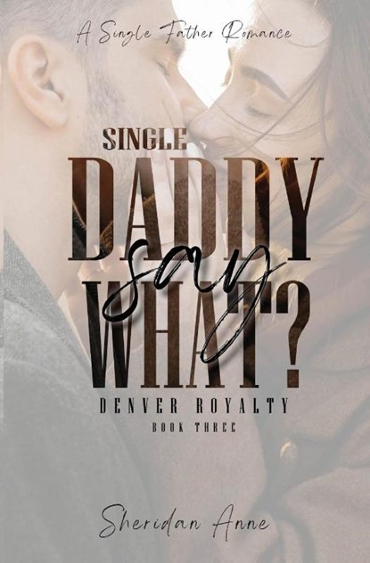 Single Daddy Say What?, Sheridan Anne - Paperback - 9781925958805