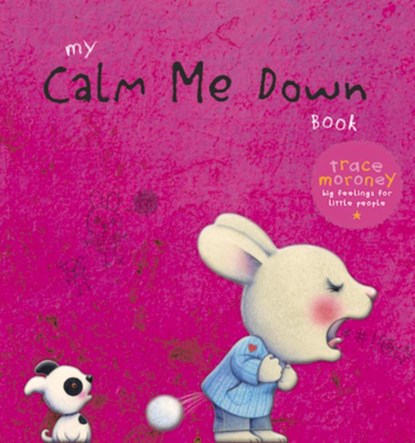 My Calm Me Down Book, Trace Moroney - Gebonden - 9781925970678