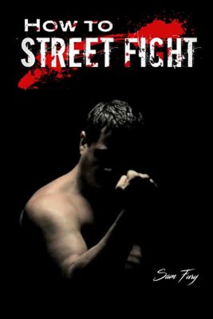 How to Street Fight, Sam Fury - Paperback - 9781925979046