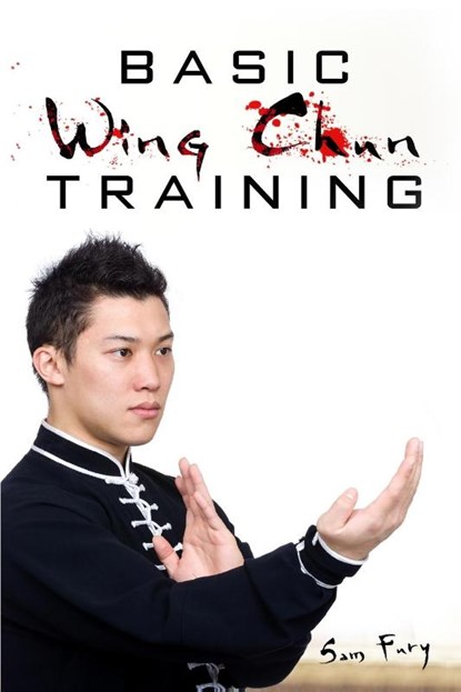 Basic Wing Chun Training, Sam Fury - Paperback - 9781925979121