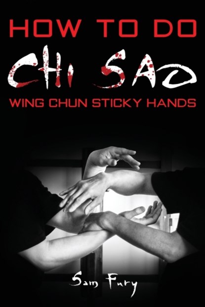 How To Do Chi Sao, Sam Fury - Paperback - 9781925979220