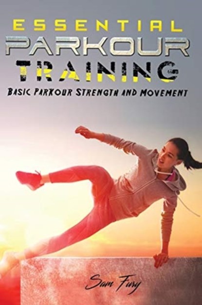 Essential Parkour Training, Sam Fury - Paperback - 9781925979282