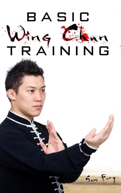 Basic Wing Chun Training, Sam Fury - Gebonden - 9781925979633