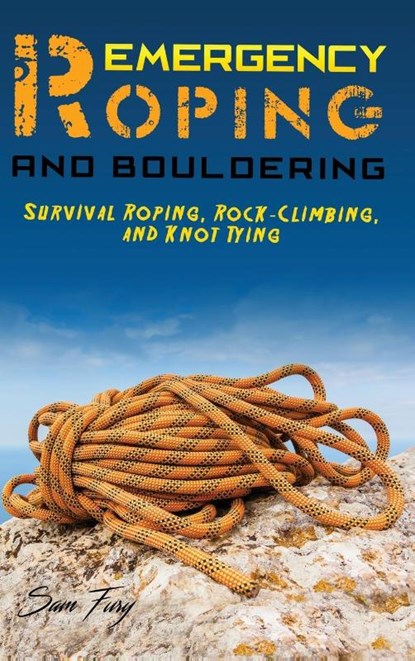Emergency Roping and Bouldering, FURY,  Sam - Gebonden - 9781925979695
