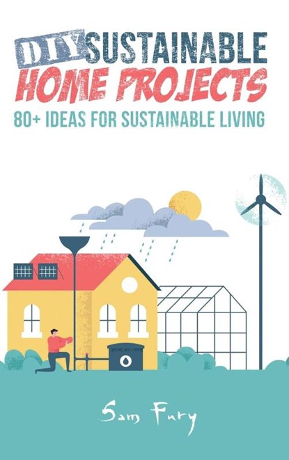 DIY Sustainable Home Projects, FURY,  Sam ; Germio, Neil - Gebonden - 9781925979725