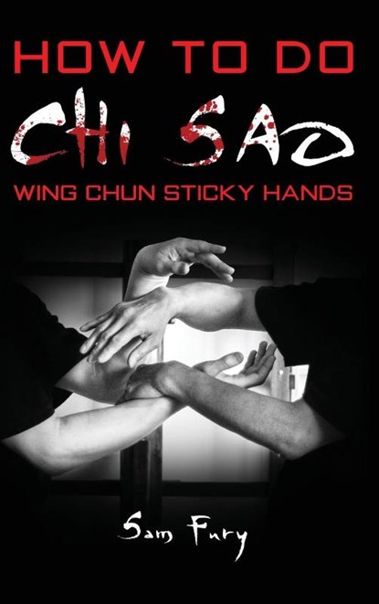 How To Do Chi Sao, Sam Fury - Gebonden - 9781925979855