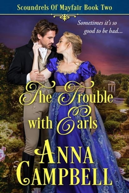 The Trouble with Earls: Scoundrels of Mayfair Book 2, Anna Campbell - Ebook - 9781925980240
