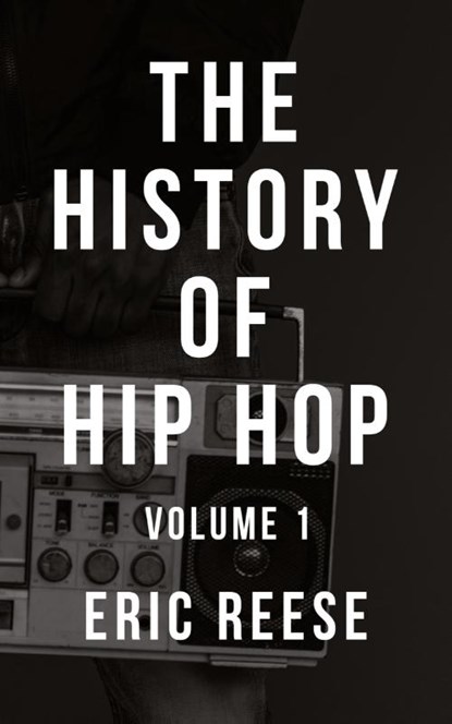 The History of Hip Hop, Eric Reese - Paperback - 9781925988000