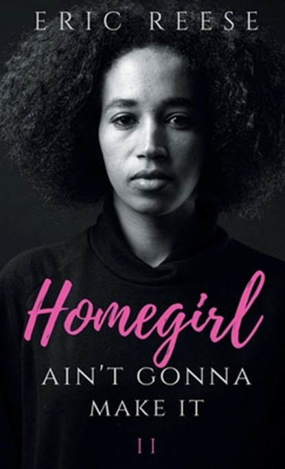 Homegirl Ain't Gonna Make It, Eric Reese - Paperback - 9781925988192