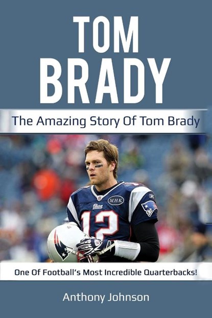 Tom Brady, Anthony Johnson - Paperback - 9781925989014
