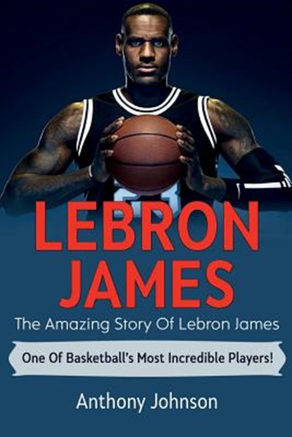 LeBron James, Anthony Johnson - Paperback - 9781925989113