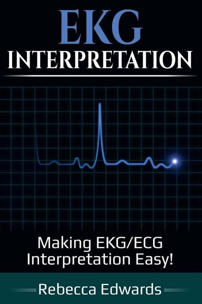 EKG Interpretation, Rebecca Edwards - Paperback - 9781925989229