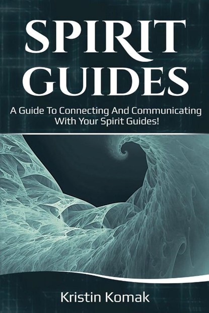 Spirit Guides, Kristin Komak - Paperback - 9781925989298