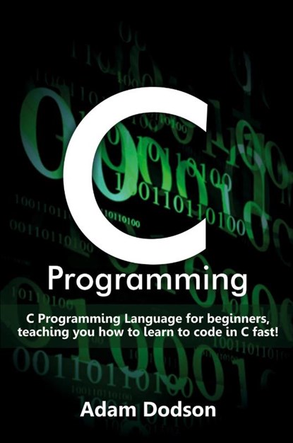C Programming, Adam Dodson - Paperback - 9781925989526