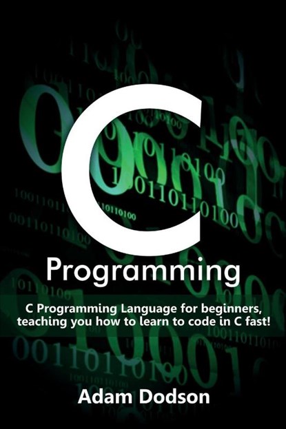C Programming, Adam Dodson - Paperback - 9781925989526
