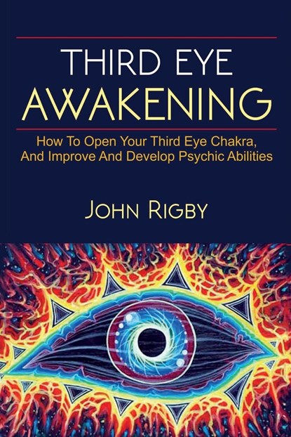 Third Eye Awakening, John Rigby - Paperback - 9781925989731