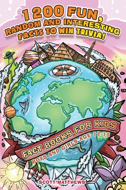 1200 Fun, Random & Interesting Facts To Win Trivia! - Fact Books For Kids (Boys and Girls Age 12 - 15), Scott Matthews - Paperback - 9781925992786