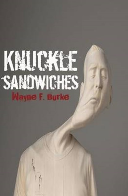 Knuckle Sandwiches, Wayne F Burke - Paperback - 9781926449081