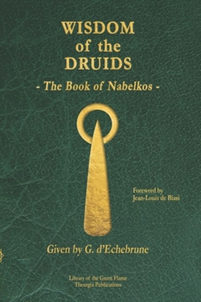 Wisdom of the Druids: The Book of Nabelkos, Jean-Louis De Biasi - Paperback - 9781926451305