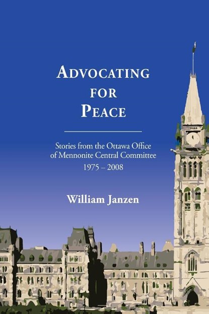 Advocating for Peace, William Janzen - Paperback - 9781926599663