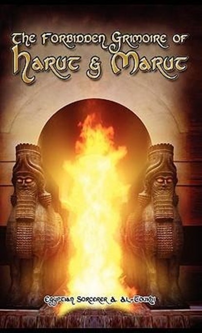 The Forbidden Grimoire Of Harut And Marut, Egyptian Sorcerer Al-Toukhi - Gebonden - 9781926667140