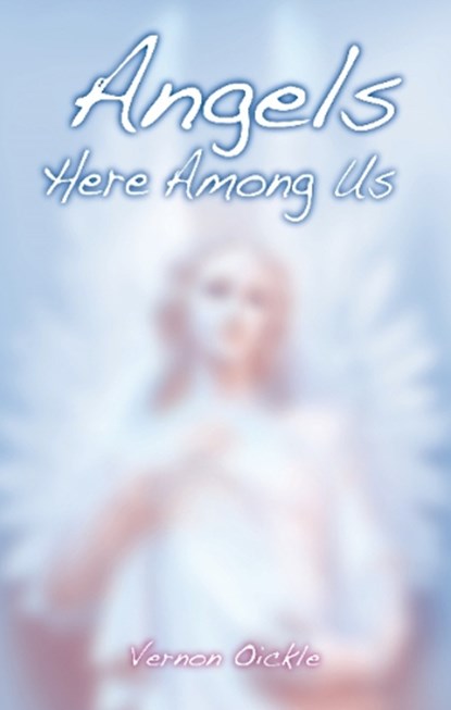Angels Here Among Us, Vernon Oickle - Paperback - 9781926677705