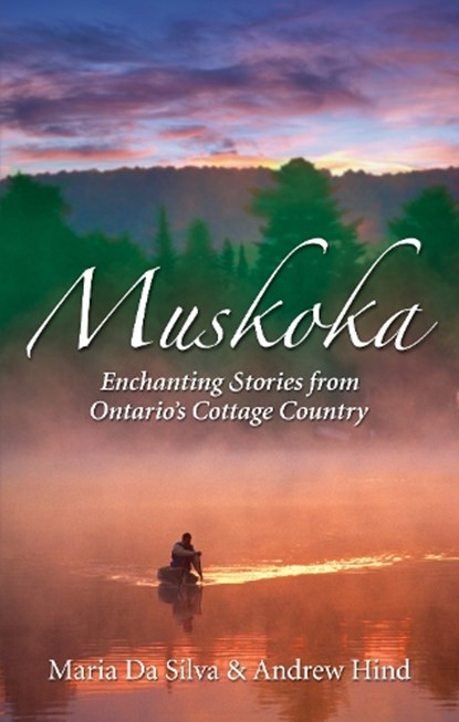 Muskoka, Maria Da Silva ; Andrew Hind - Paperback - 9781926677828