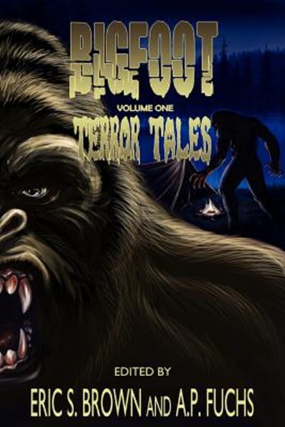 Bigfoot Terror Tales Vol. 1, Eric S. Brown ; A.P. Fuchs - Paperback - 9781926712758